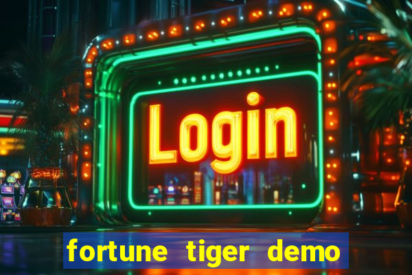 fortune tiger demo aposta de 500