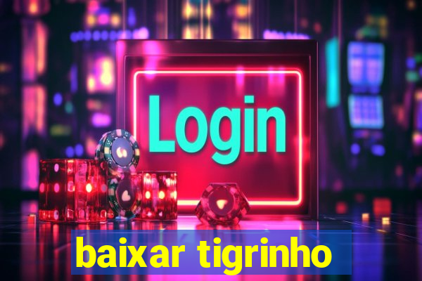 baixar tigrinho