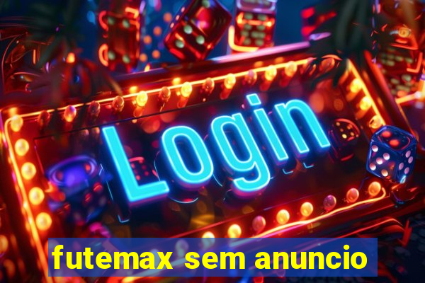 futemax sem anuncio