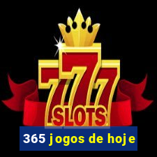 365 jogos de hoje