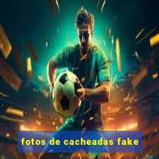 fotos de cacheadas fake