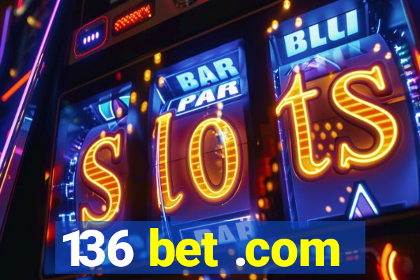 136 bet .com