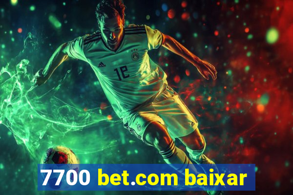 7700 bet.com baixar