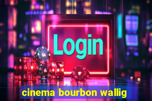 cinema bourbon wallig