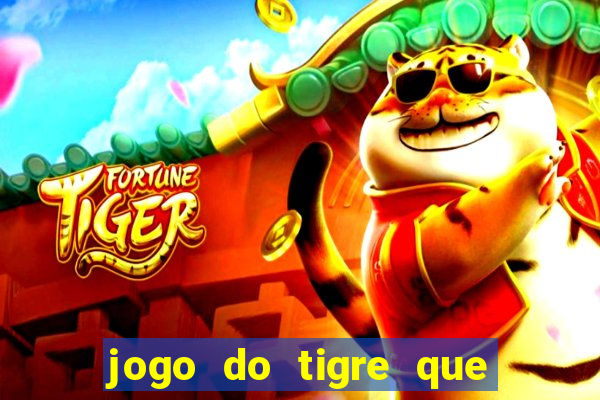 jogo do tigre que paga dinheiro de verdade