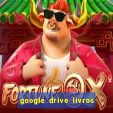 google drive livros pdf grátis