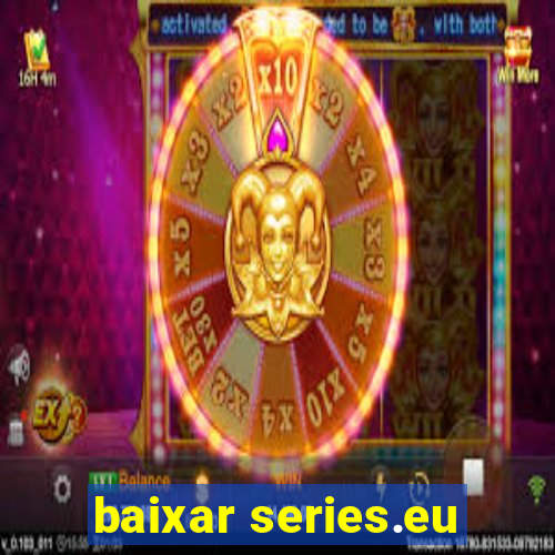 baixar series.eu