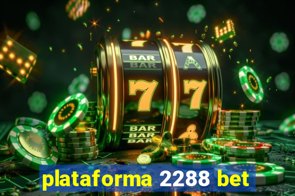 plataforma 2288 bet