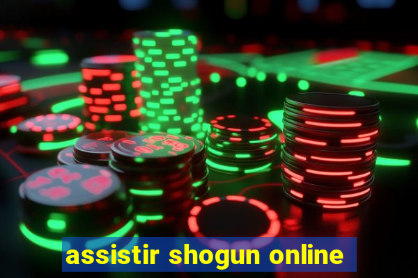 assistir shogun online