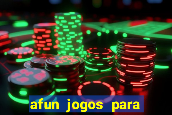 afun jogos para ganhar dinheiro