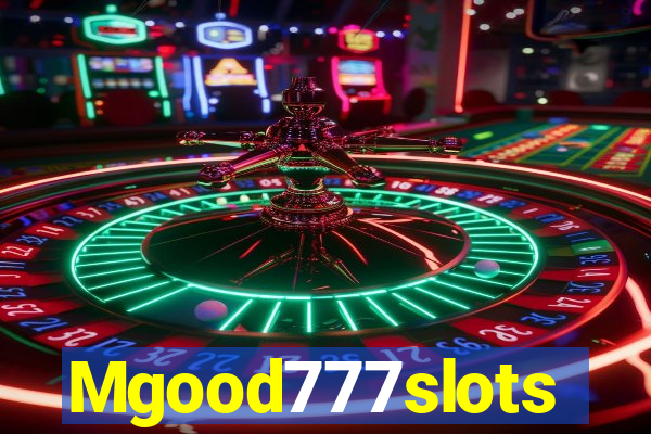 Mgood777slots