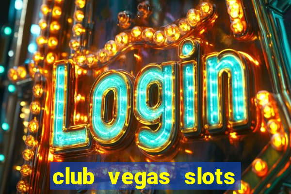 club vegas slots casino games 777