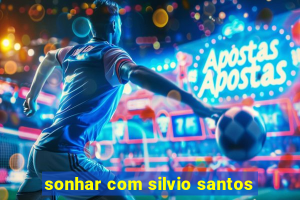 sonhar com silvio santos