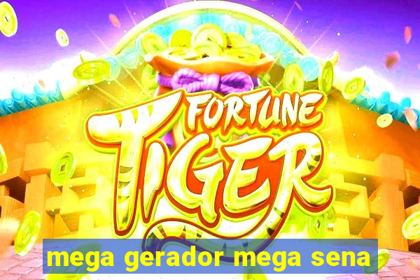 mega gerador mega sena