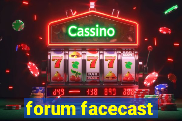 forum facecast