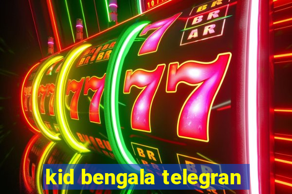 kid bengala telegran