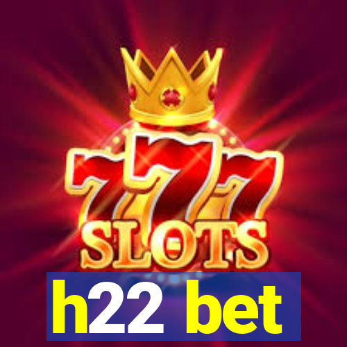 h22 bet