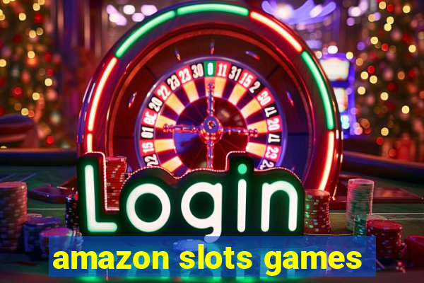 amazon slots games