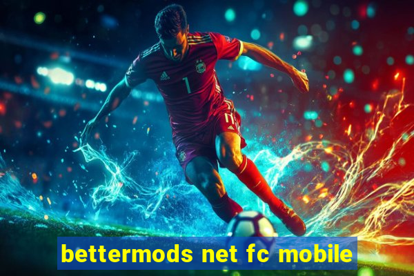 bettermods net fc mobile