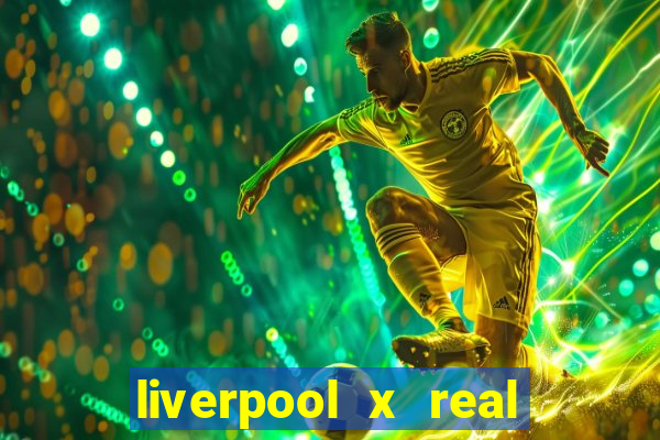 liverpool x real madrid futemax