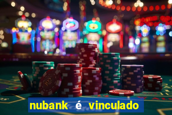 nubank é vinculado a qual banco