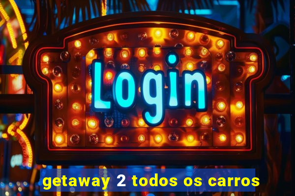 getaway 2 todos os carros