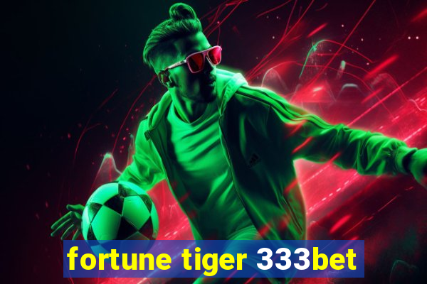 fortune tiger 333bet