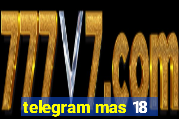 telegram mas 18