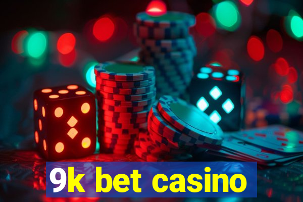 9k bet casino