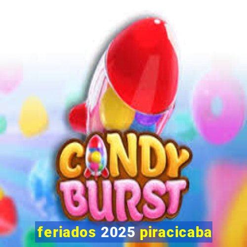 feriados 2025 piracicaba