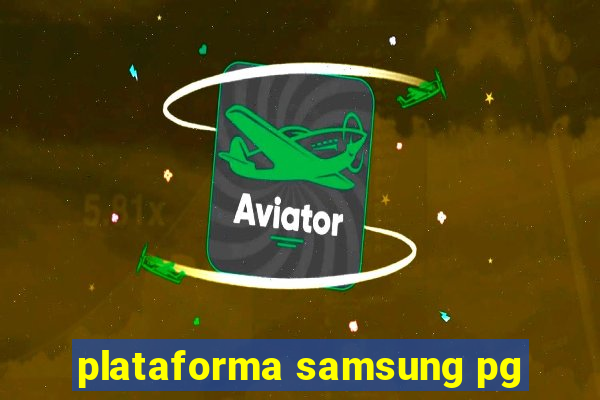 plataforma samsung pg