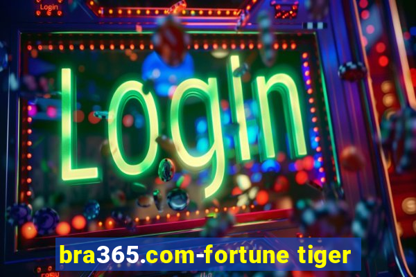 bra365.com-fortune tiger