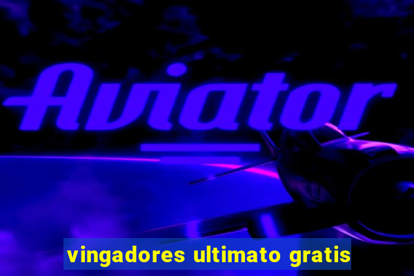 vingadores ultimato gratis