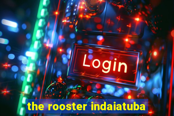 the rooster indaiatuba