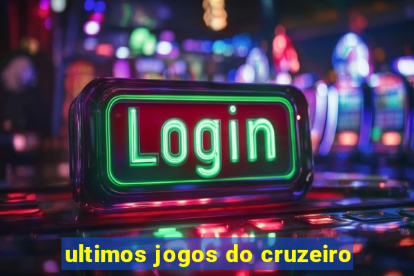 ultimos jogos do cruzeiro