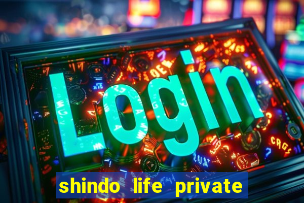 shindo life private server codes