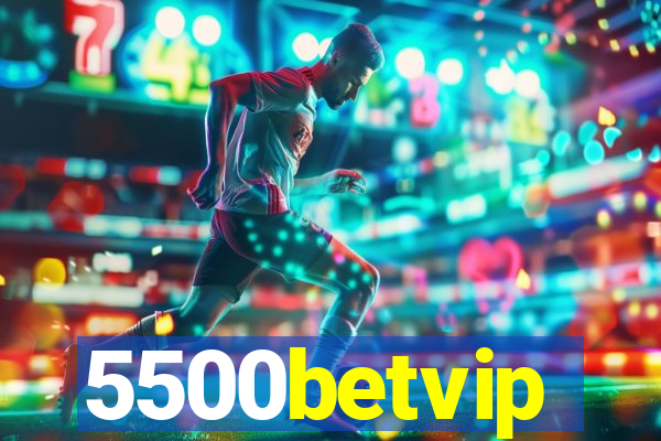 5500betvip