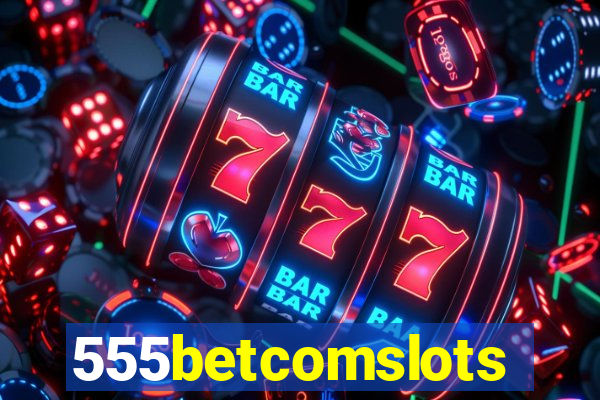 555betcomslots