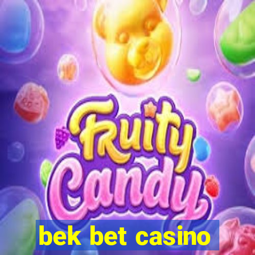 bek bet casino