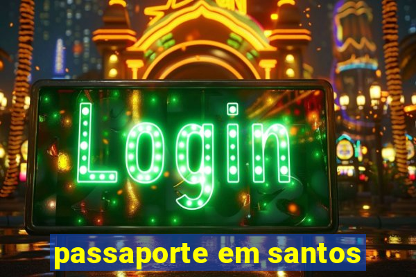 passaporte em santos