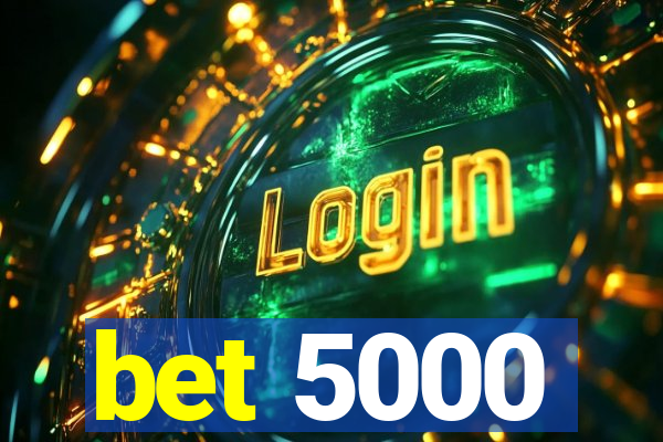 bet 5000