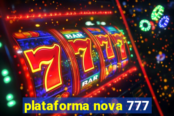 plataforma nova 777