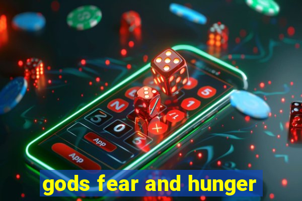 gods fear and hunger