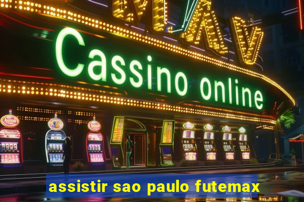 assistir sao paulo futemax