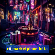 r6 marketplace beta