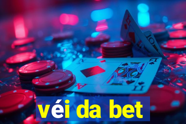 véi da bet