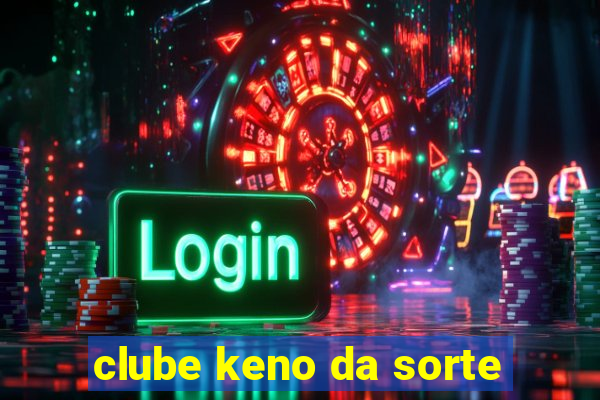 clube keno da sorte