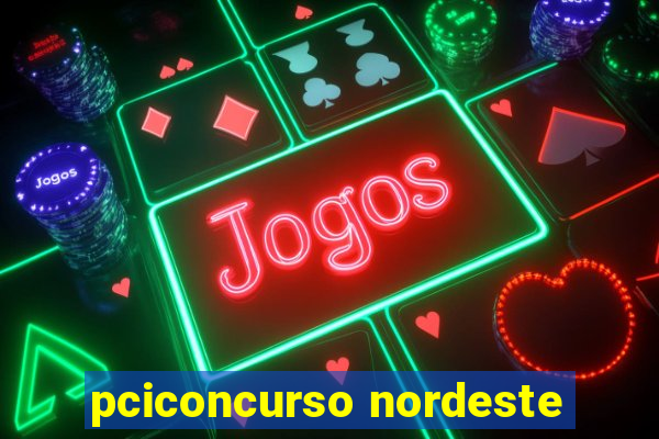 pciconcurso nordeste