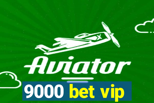 9000 bet vip