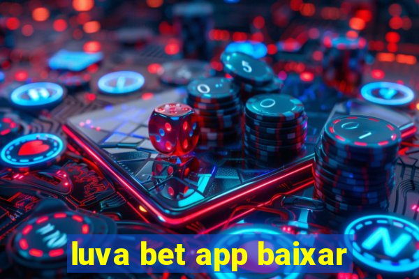 luva bet app baixar